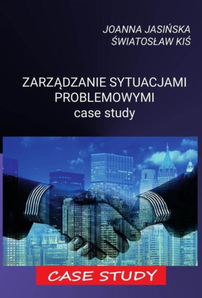 Joanna Jasińska - Zarządzanie sytuacjami problemowymi case study