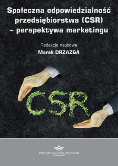 Группа авторов - Społeczna odpowiedzialność przedsiębiorstwa (CSR) – perspektywa marketingu