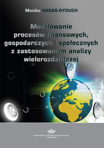 Monika Hadaś-Dyduch - Modelowanie procesów finansowych, gospodarczych i społecznych z zastosowaniem analizy wielorozdzielczej