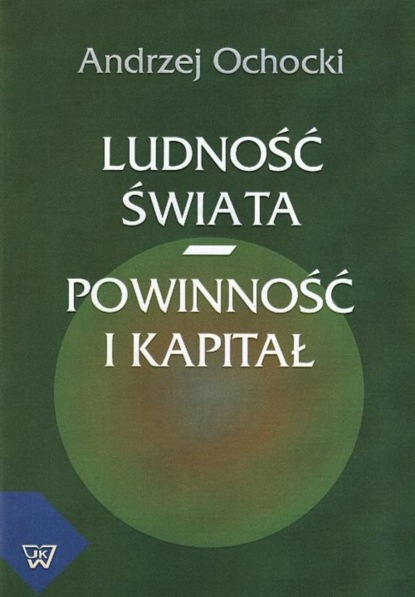 Andrzej Ochocki - Ludność świata - powinność i kapitał