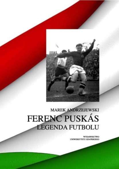 Marek Andrzejewski - Ferenc Puskás. Legenda futbolu