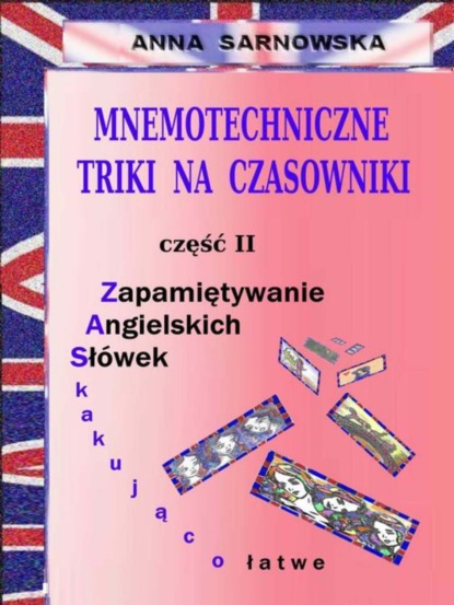 

Mnemotechniczne triki na czasowniki Część II serii Zapamiętywanie Angielskich Słówek - Zaskakująco łatwe