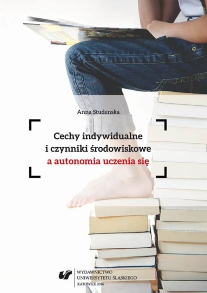

Cechy indywidualne i czynniki środowiskowe a autonomia uczenia się