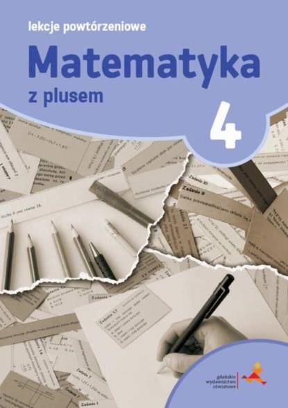 Marzenna Grochowalska - Matematyka 4. Lekcje powtórzeniowe