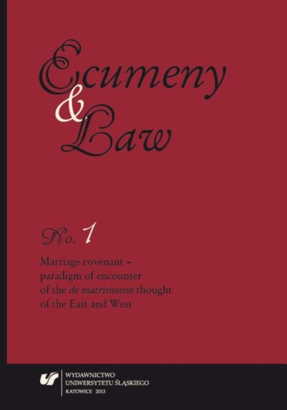 

„Ecumeny and Law” 2013, No. 1: Marriage covenant - paradigm of encounter of the „de matrimonio” thought of the East and West