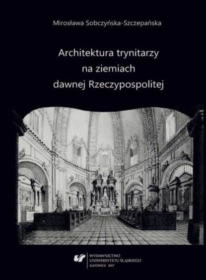 

Architektura trynitarzy na ziemiach dawnej Rzeczypospolitej