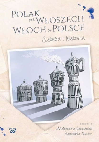 Группа авторов - Polak we Wloszech. Włoch w Polsce. Sztuka i historia