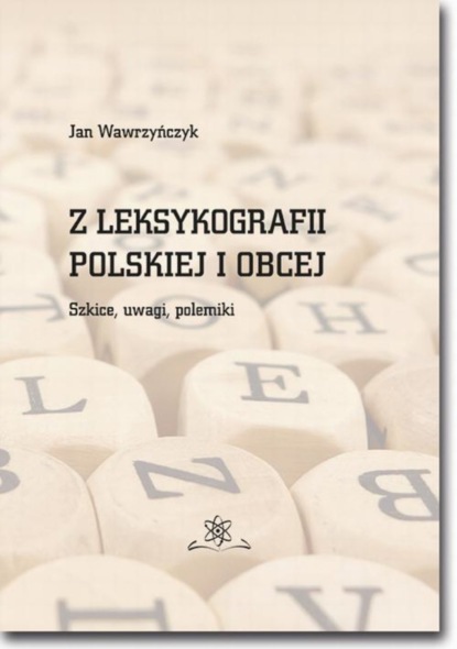 Jan Wawrzyńczyk - Z leksykografii polskiej i obcej. Szkice, uwagi, polemiki