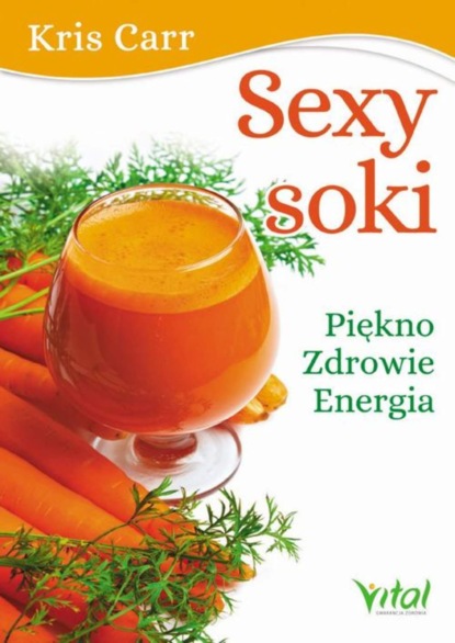 

Sexy soki. Piękno, zdrowie, energia