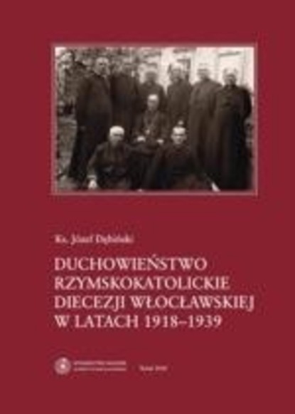 

Duchowieństwo rzymskokatolickie diecezji włocławskiej w latach 1918-1939