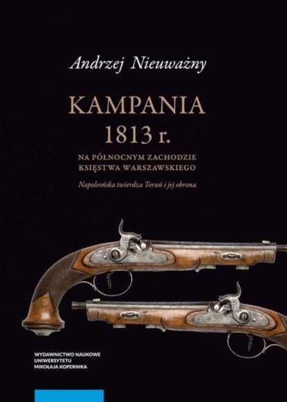 

Kampania 1813 roku na północnym zachodzie Księstwa Warszawskiego