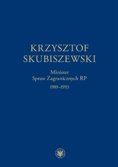 Группа авторов - Krzysztof Skubiszewski. Minister Spraw Zagranicznych RP 1989-1993