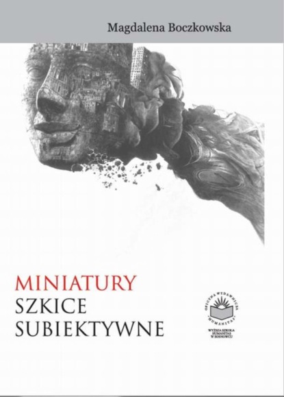 

Miniatury. Szkice subiektywne