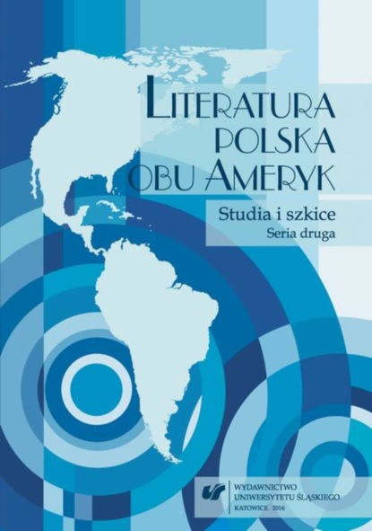 Группа авторов - Literatura polska obu Ameryk. Studia i szkice. Seria druga