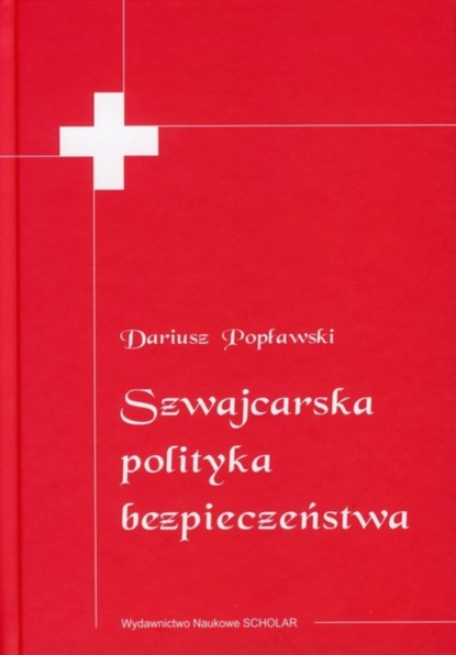 Dariusz Popławski - Szwajcarska polityka bezpieczeństwa