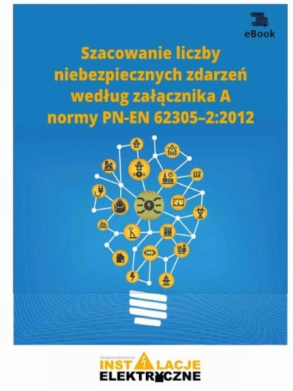 Krzysztof Wincencik - Szacowanie liczby niebezpiecznych zdarzeń według załącznika A normy PN-EN 62305–2:2012