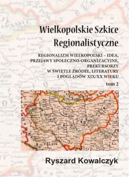 Ryszard Kowalczyk - Wielkopolskie szkice regionalistyczne Tom 2