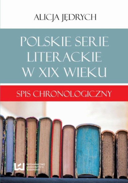 Alicja Jędrych - Polskie serie literackie w XIX wieku