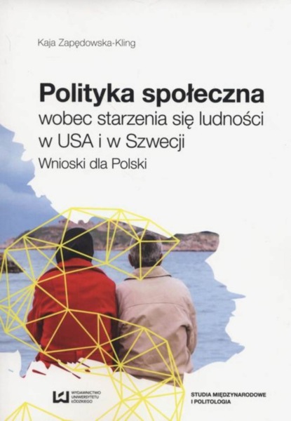 Kaja Zapędowska-Kling - Polityka społeczna wobec starzenia się ludności w USA i w Szwecji