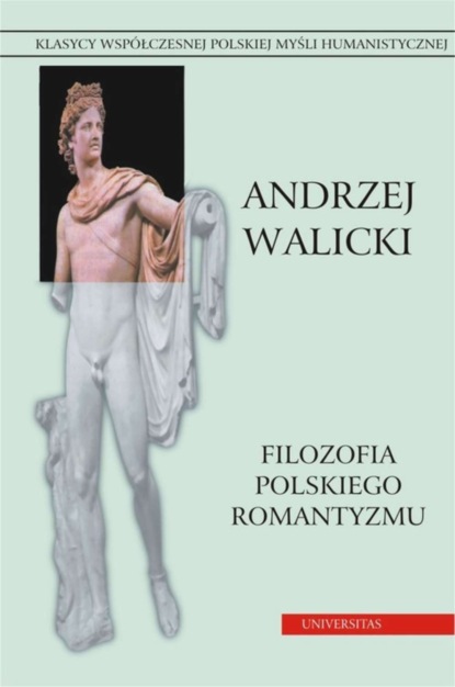 Andrzej Walicki - Filozofia polskiego romantyzmu. Kultura i myśl polska. Prace wybrane, t.2