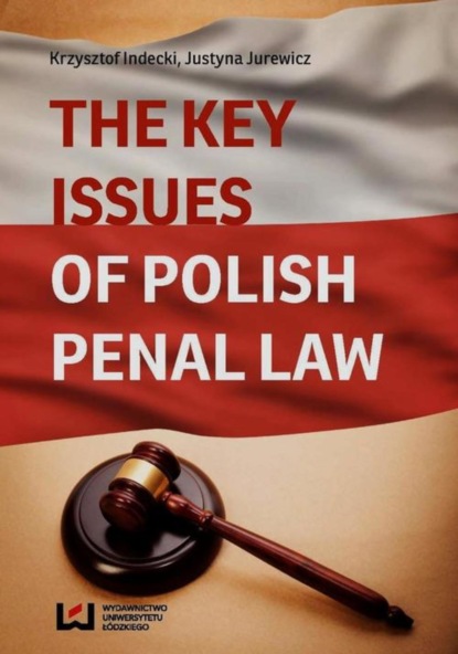 Krzysztof Indecki - The Key Issues of Polish Penal Law