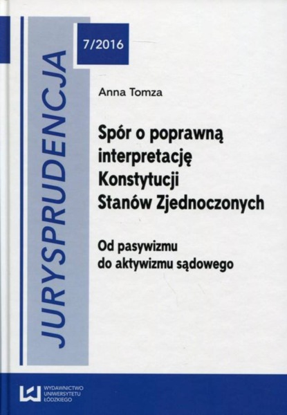

Jurysprudencja 7/2016. Spór o poprawną interpretację Konstytucji Stanów Zjednoczonych