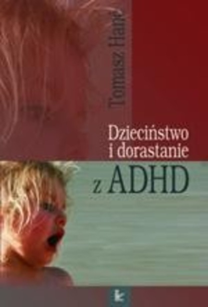 Tomasz Hanć - Dzieciństwo i dorastanie z ADHD