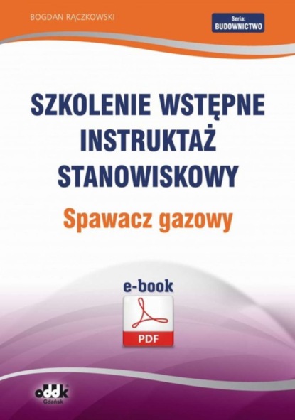 Bogdan Rączkowski - Szkolenie wstępne Instruktaż stanowiskowy Spawacz gazowy