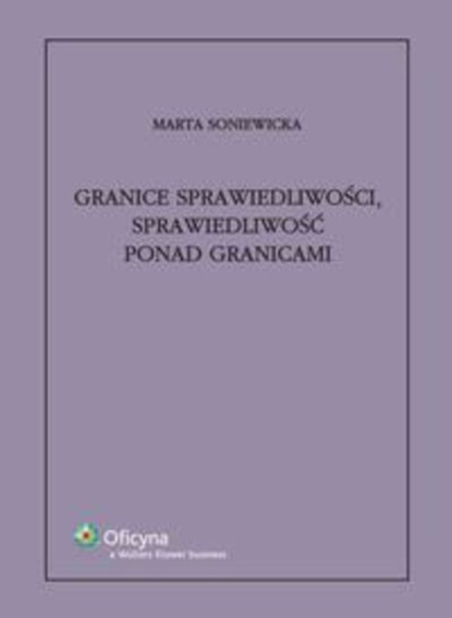 Marta Soniewicka - Granice sprawiedliwości, sprawiedliwość ponad granicami