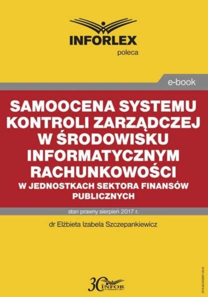 Elżbieta Izabela Szczepankiewicz - Samoocena systemu kontroli zarządczej w środowisku informatycznym rachunkowości w jednostkach sektora finansów publicznych