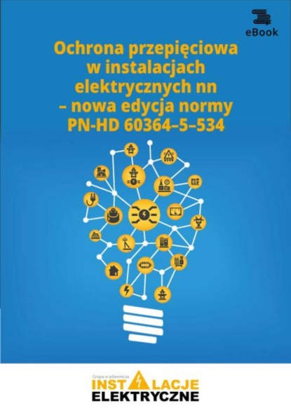 

Ochrona przepięciowa w instalacjach elektrycznych nn – nowa edycja normy PN-HD 60364–5–534