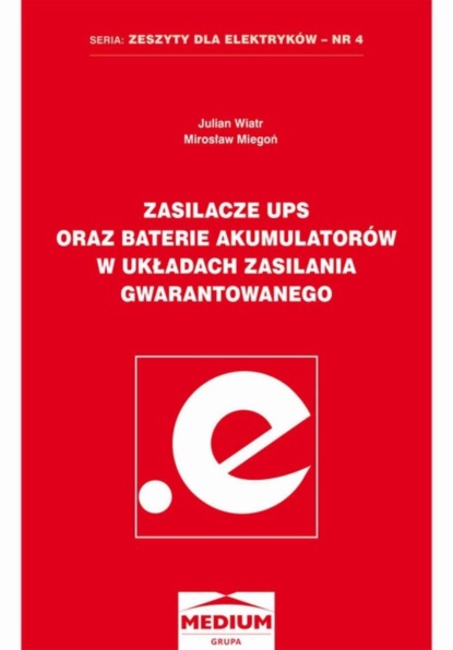 Julian Wiatr - Zasilacze UPS oraz baterie akumulatorów w układach zasilania gwarantowanego