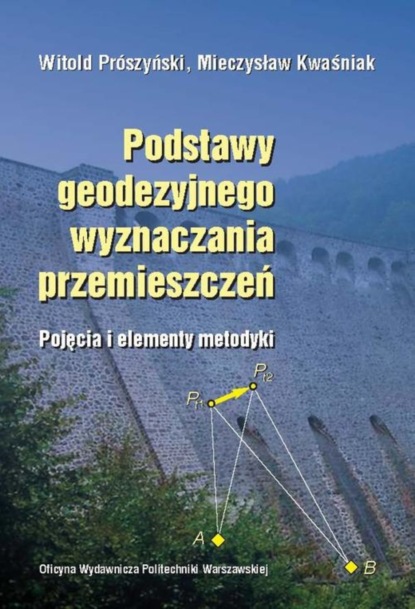 Witold Prószyński - Podstawy geodezyjnego wyznaczania przemieszczeń. Pojęcia i elementy metodyki