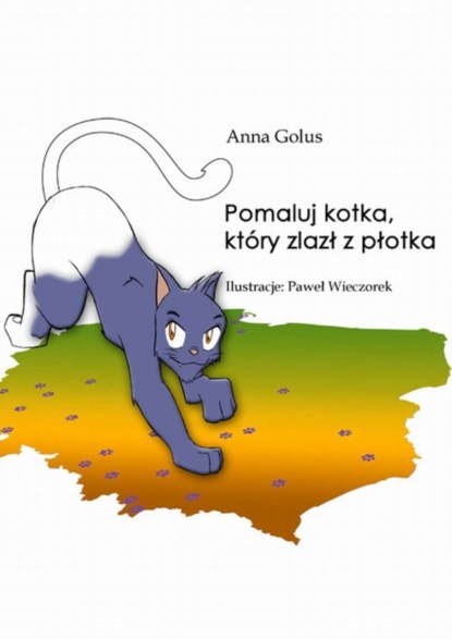 Anna Golus - Pomaluj kotka, który zlazł z płotka