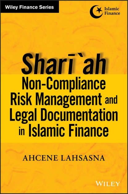 Shari'ah Non-compliance Risk Management and Legal Documentations in Islamic Finance (Ahcene  Lahsasna). 