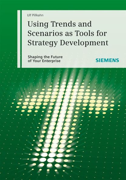 Using Trends and Scenarios as Tools for Strategy Development - Группа авторов