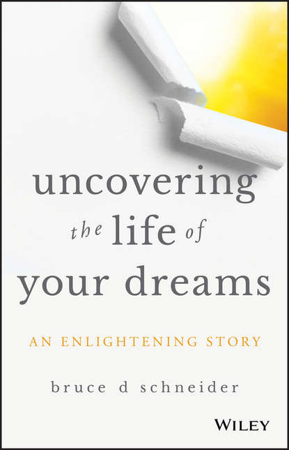 Группа авторов - Uncovering the Life of Your Dreams