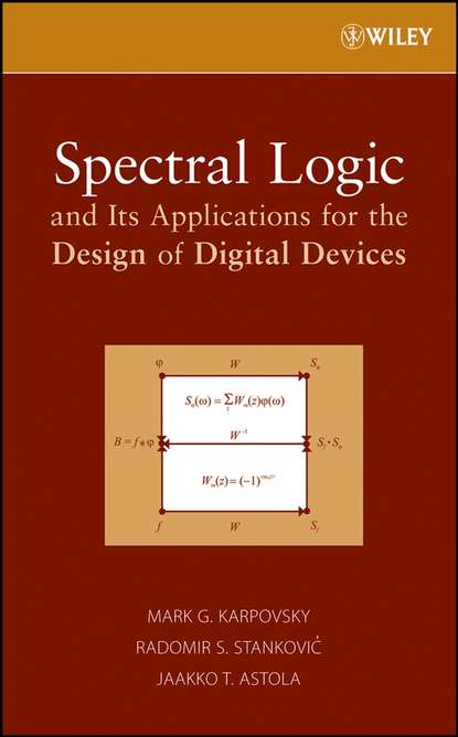 Spectral Logic and Its Applications for the Design of Digital Devices - Jaakko Astola T.