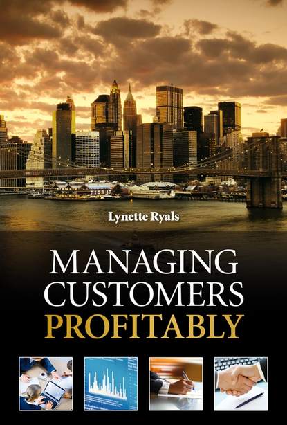 Группа авторов - Managing Customers Profitably