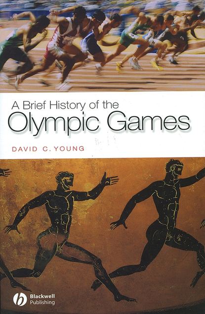 A Brief History of the Olympic Games (Группа авторов). 
