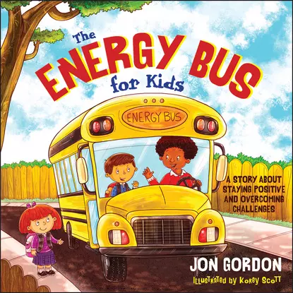 Обложка книги The Energy Bus for Kids, Джон Гордон