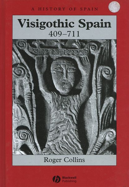 Visigothic Spain 409 - 711 - Группа авторов