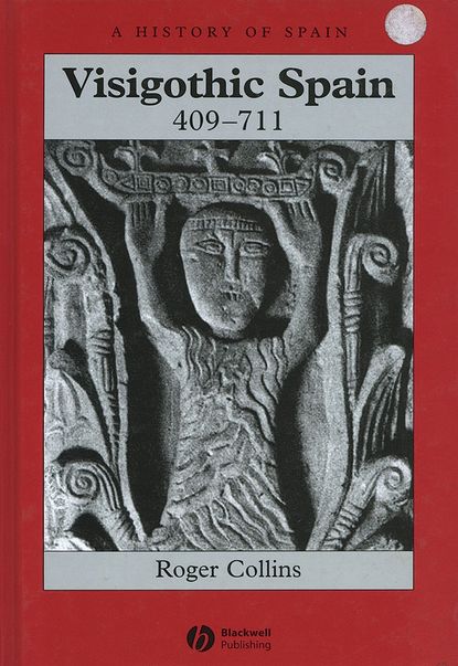 Группа авторов - Visigothic Spain 409 - 711