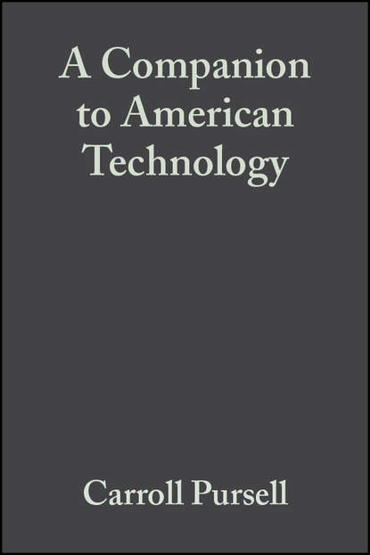 A Companion to American Technology (Группа авторов). 