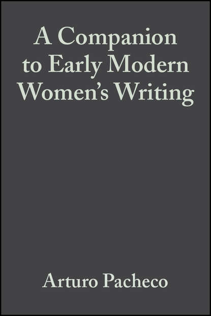 A Companion to Early Modern Women's Writing - Группа авторов