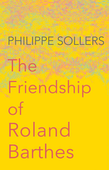 Andrew  Brown - The Friendship of Roland Barthes