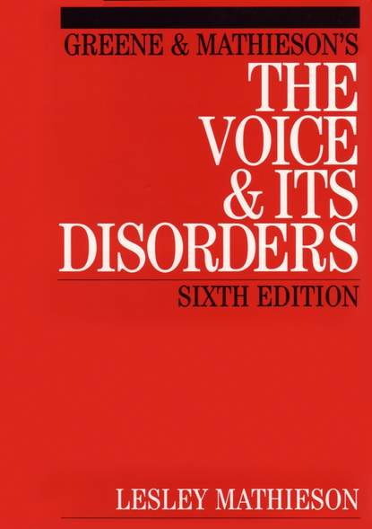 Группа авторов - Greene and Mathieson's the Voice and its Disorders