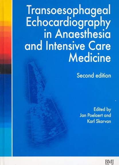 Jan  Poelaert - Transoesophageal Echocardiography in Anaesthesia and Intensive Care Medicine