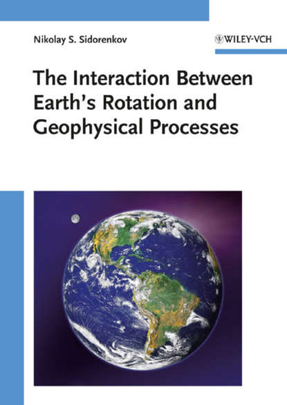 Группа авторов - The Interaction Between Earth's Rotation and Geophysical Processes