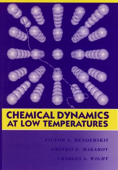 Dmitrii E. Makarov - Chemical Dynamics at Low Temperatures